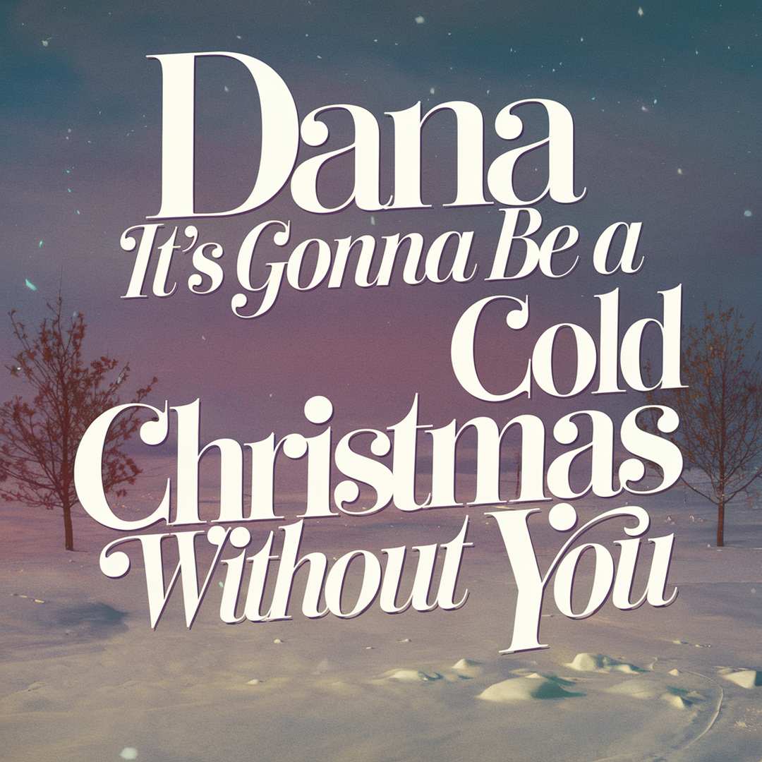 Dana - It's Gonna Be A Cold Cold Christmas Without You