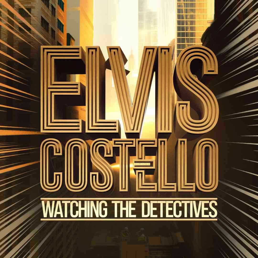 Elvis Costello - Watching The Detectives
