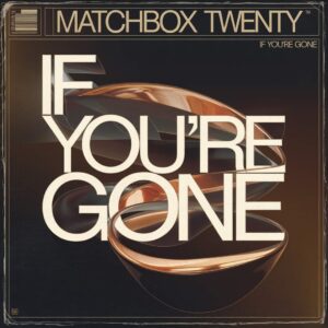SF1109363 – Matchbox Twenty – If You’re Gone