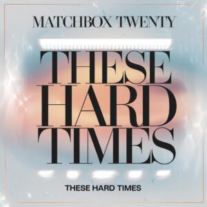 SF1109372 – Matchbox Twenty – These Hard Times