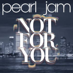 SF1109382 – Pearl Jam – Not For You