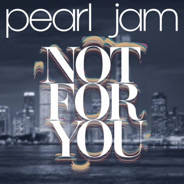 Pearl Jam - Not For You