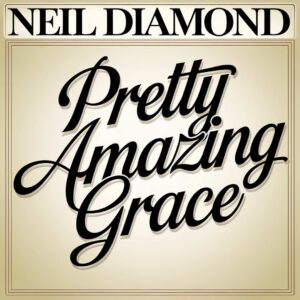SF1109399 – Neil Diamond – Pretty Amazing Grace