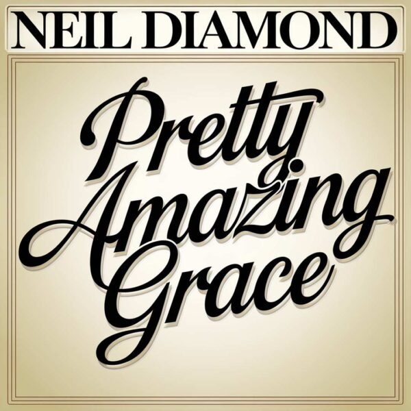 Neil Diamond - Pretty Amazing Grace