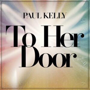 SF1109411 – Paul Kelly – To Her Door