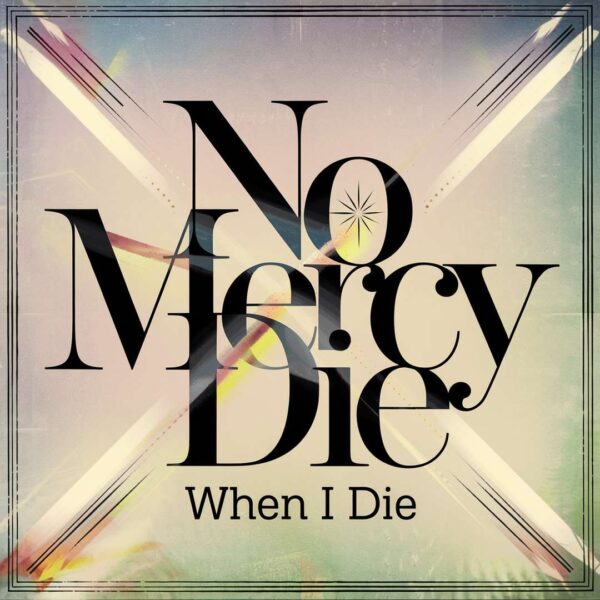 No Mercy - When I Die