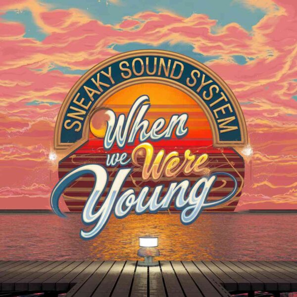 Sneaky Sound System - When We Were Young