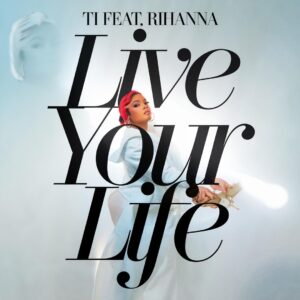 SF1109445 – TI Feat. Rihanna – Live Your Life