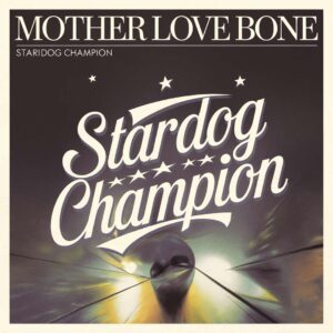 SF1109457 – Mother Love Bone – Stardog Champion
