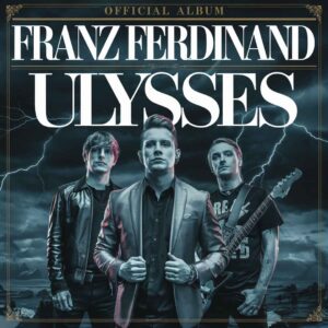 SF1109526 – Franz Ferdinand – Ulysses