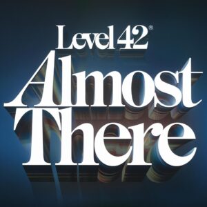 SF1109550 – Level 42 – Almost There