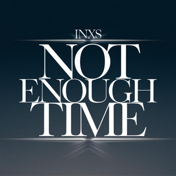 INXS - Not Enough Time
