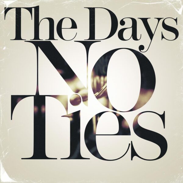 The Days - No Ties