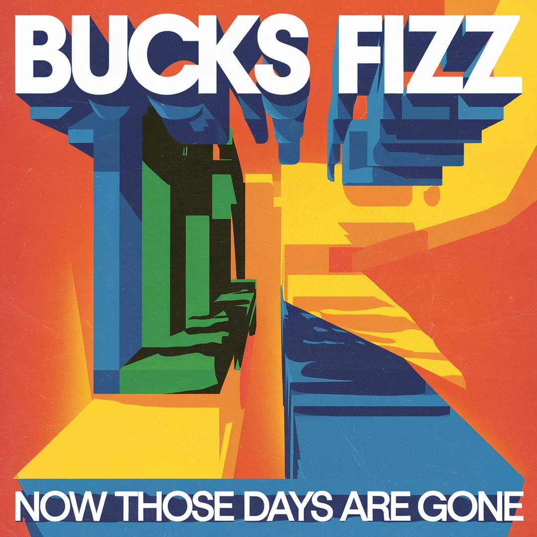 Bucks Fizz - Now Those Days Are Gone
