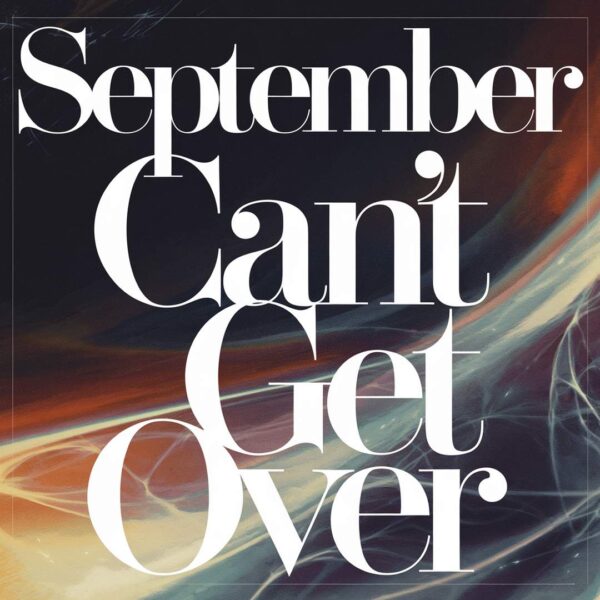 September - Can’t Get Over