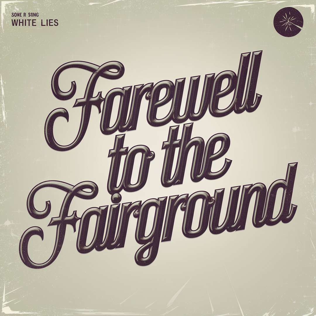 White Lies - Farewell To The Fairground