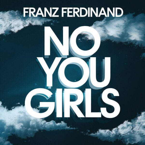 Franz Ferdinand - No You Girls