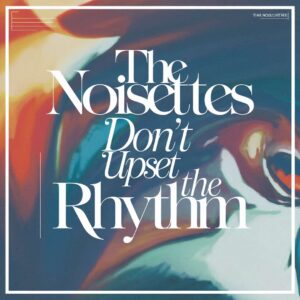SF1109616 – The Noisettes – Don‚Äôt Upset The Rhythm (Go Baby Go)