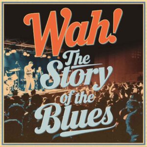 SF1109628 – Wah! – The Story Of The Blues