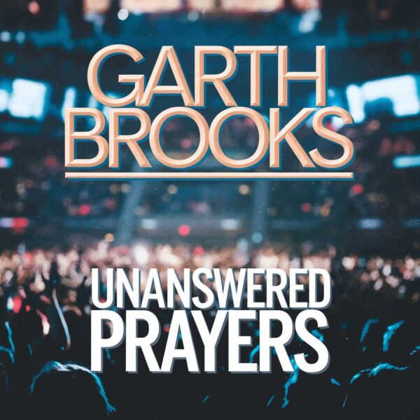 Garth Brooks - Unanswered Prayers