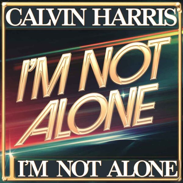 Calvin Harris - I'm Not Alone