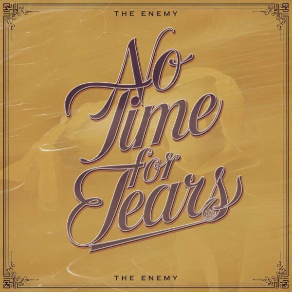 The Enemy - No Time For Tears