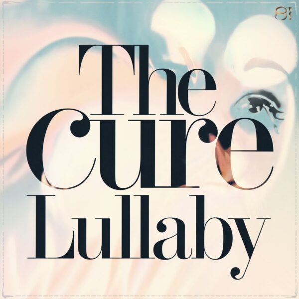 The Cure - Lullaby