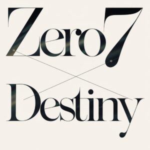 SF1109676 – Zero 7 – Destiny