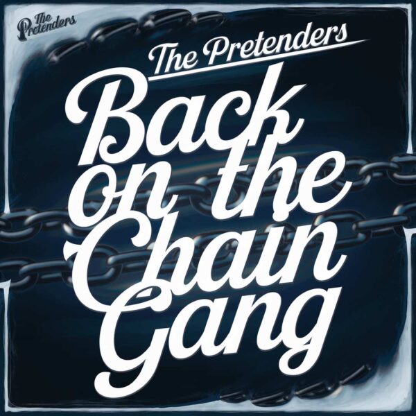 The Pretenders - Back On The Chain Gang