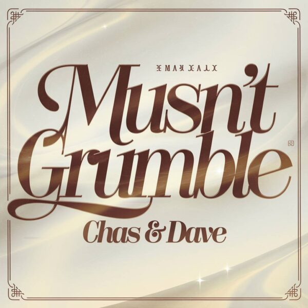 Chas & Dave - Musn't Grumble