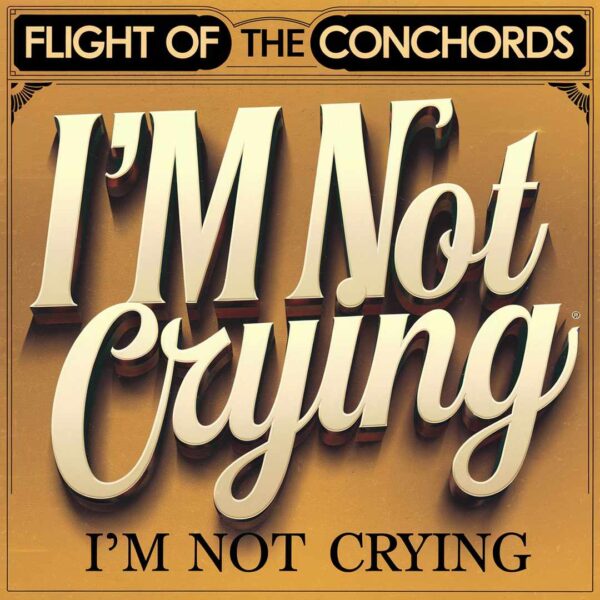 Flight Of The Conchords - I'm Not Crying