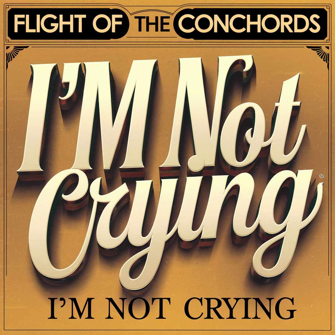 Flight Of The Conchords - I'm Not Crying