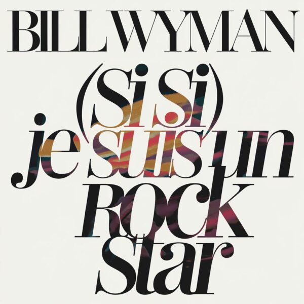 Bill Wyman - (Si Si) Je Suis un Rock Star