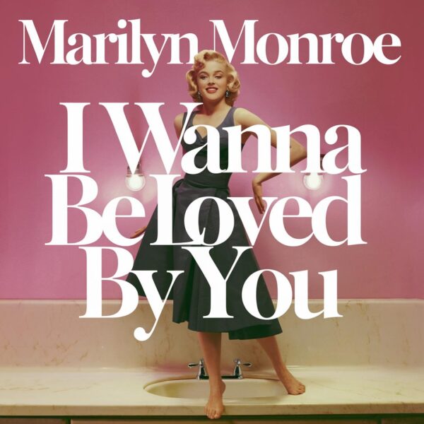 Marilyn Monroe - I Wanna Be Loved By You