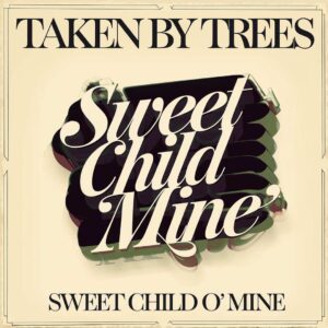 SF1110153 – Taken By Trees – Sweet Child O’ Mine