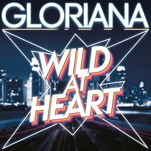 Gloriana - Wild At Heart