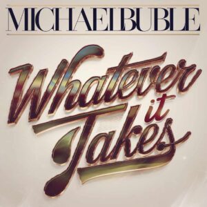 SF1110285 – Michael Buble – Whatever It Takes