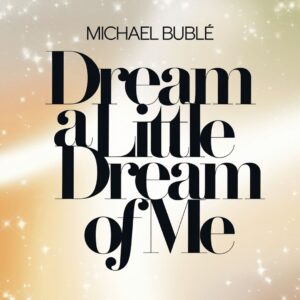 SF1110287 – Michael Buble – Dream A Little Dream Of Me