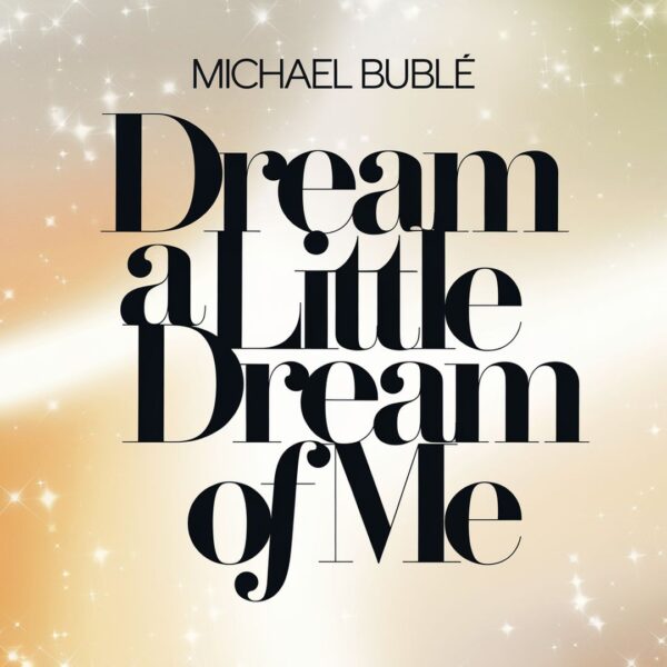 Michael Buble - Dream A Little Dream Of Me