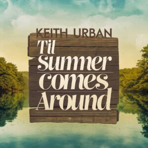 SF1110299 – Keith Urban – Till Summer Comes Around