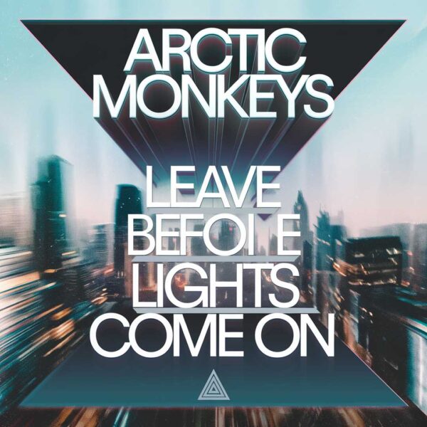 Arctic Monkeys - Leave Before The Lights Come On