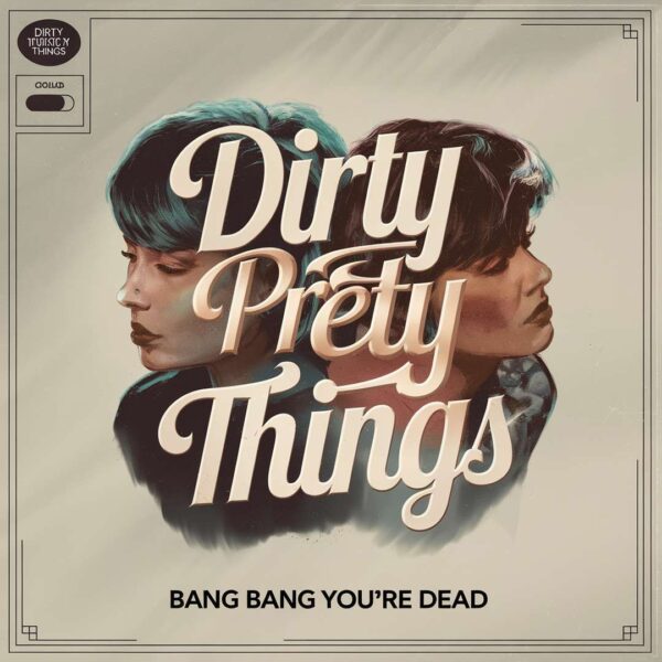 Dirty Pretty Things - Bang Bang You're Dead