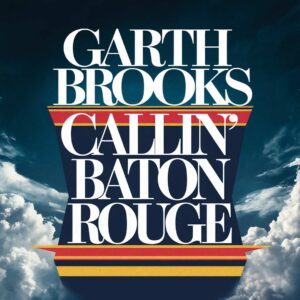 SF1110385 – Garth Brooks – Callin’ Baton Rouge