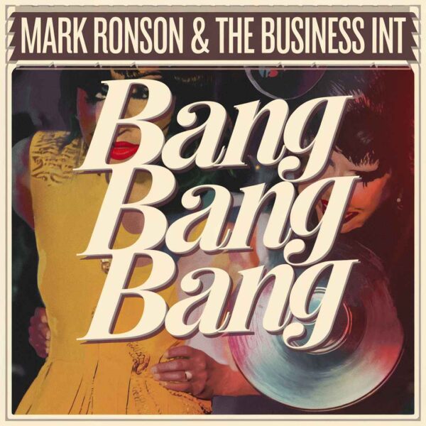 Mark Ronson & The Business Intl - Bang Bang Bang