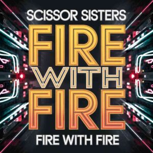 SF1110479 – Scissor Sisters – Fire With Fire