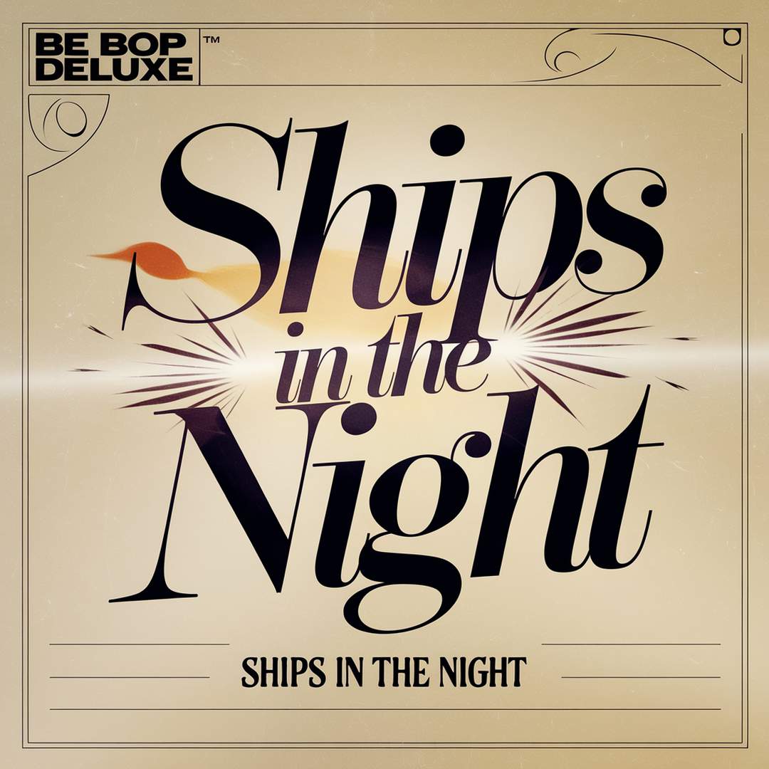 Be Bop Deluxe - Ships In The Night