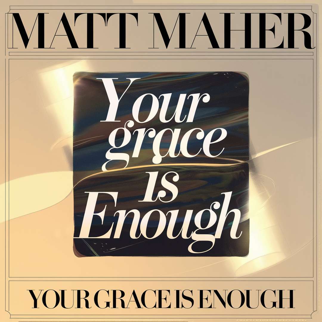 Matt Maher - Your Grace Is Enough