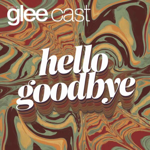Glee Cast - Hello Goodbye