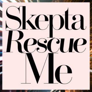 SF1110554 – Skepta – Rescue Me