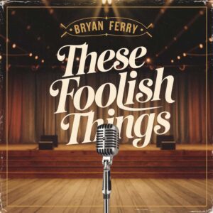 SF1110571 – Bryan Ferry – These Foolish Things